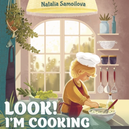LOOK! I AM COOK : 40 SIMPLE AND HEALTHY RECIPES FOR KIDS